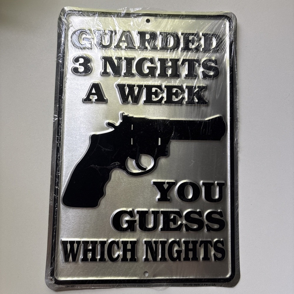 Guarded 3 Nights A Week...You Guess Which Nights Novelty Metal Sign USA Made NEW